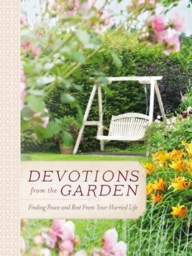 Devotions from the Garden: Finding Peace and Rest in Your Busy Life - VERY GOOD - image 2