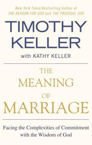 The Meaning of Marriage: Facing the Complexities of Commitment with - VERY GOOD