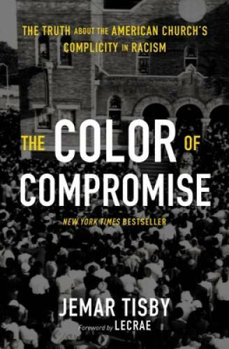 The Color of Compromise: The Truth about the American Churchâ??s Complici - GOOD