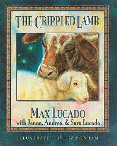 The Crippled Lamb - Hardcover By Lucado, Max - VERY GOOD