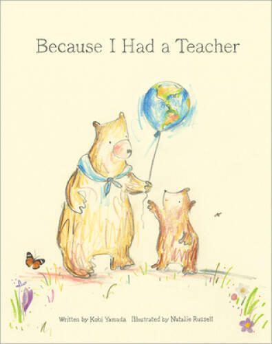 Because I Had a Teacher - Hardcover By Kobi Yamada - GOOD