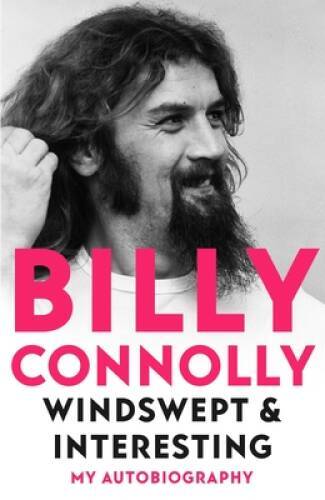 Windswept Interesting: My Autobiography - Hardcover By Connolly, Billy - GOOD
