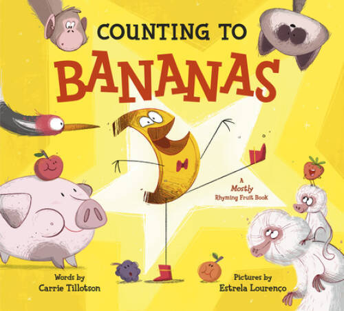 Counting to Bananas: A Mostly Rhyming Fruit Book - Hardcover - VERY GOOD