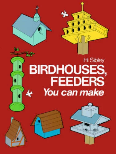 Birdhouses, Feeders You Can Make (Project Books) - Paperback By Hi Sibley - GOOD