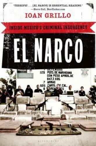 El Narco: Inside Mexico's Criminal Insurgency - Paperback By Grillo, Ioan - GOOD