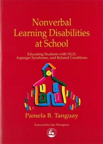 Nonverbal Learning Disabilities at School: Educating Students with NLD, A - GOOD
