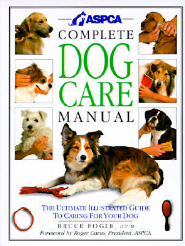ASPCA Complete Dog Care Manual - Hardcover By Fogle, Bruce - GOOD