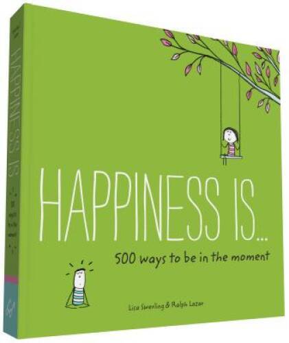 Happiness Is . . . 500 Ways to Be in the Moment - Paperback - VERY GOOD
