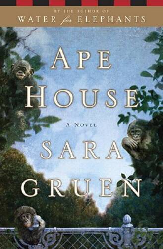Ape House: A Novel - Hardcover By Gruen, Sara - GOOD