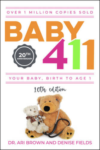 Baby 411: Your Baby, Birth to Age 1 Everything you wanted to know but we - GOOD