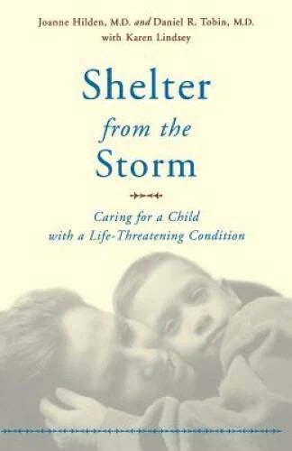 Shelter From The Storm: Caring For A Child With A Life-threateni - VERY GOOD - image 2