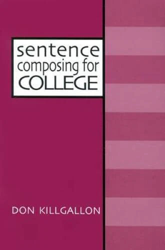 Sentence Composing for College: A Worktext on Sentence Variety - VERY GOOD