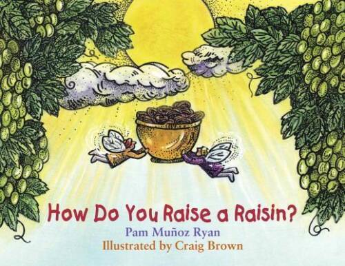 How Do You Raise a Raisin? - Paperback By Ryan, Pam Munoz - GOOD