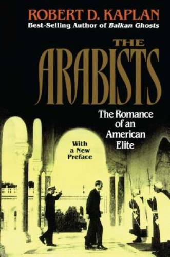 Arabists: The Romance of an American Elite - Paperback - GOOD
