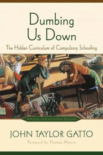 Dumbing Us Down: The Hidden Curriculum of Compulsory Schooling, 10th Anni - GOOD - image 2
