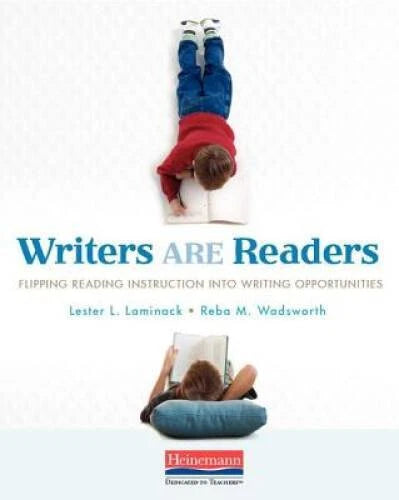 Writers ARE Readers: Flipping Reading Instruction into Writing O - VERY GOOD
