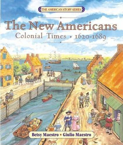 The New Americans: Colonial Times: 1620-1689 (The American Story) - GOOD