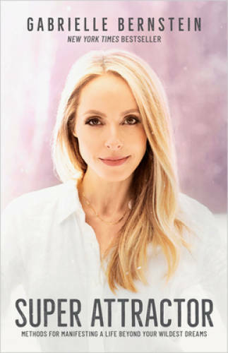 Super Attractor: Methods for Manifesting a Life beyond Your Wi - VERY GOOD