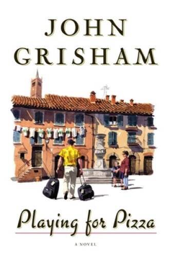 Playing For Pizza: A Novel - Hardcover By Grisham, John - VERY GOOD