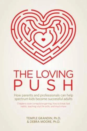 The Loving Push: How Parents and Professionals Can Help Spectrum Kids Bec - GOOD