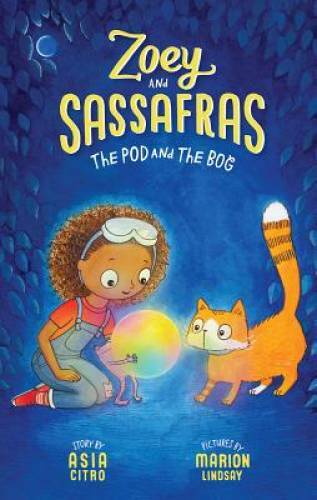 The Pod and The Bog (Zoey and Sassafras) - Paperback By Citro, Asia - VERY GOOD