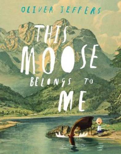 This Moose Belongs to Me - Hardcover By Jeffers, Oliver - GOOD