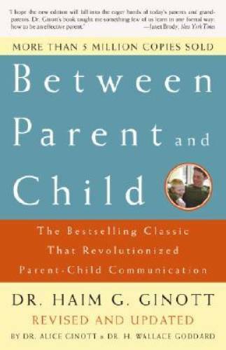 Between Parent and Child: Revised and Updated: The Bestselling Classic Th - GOOD