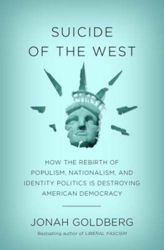 Suicide of the West: How the Rebirth of Populism, Nationalism, and Identi - GOOD