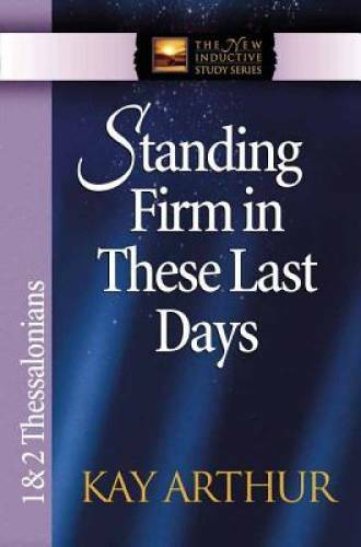 Standing Firm in These Last Days: 1 & 2 Thessalonians (The New Inductive - GOOD