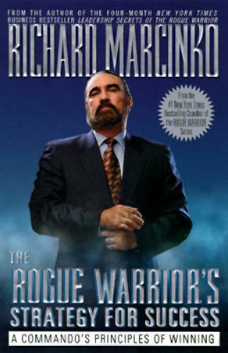 The Rogue Warriors Strategy For Success - Hardcover By Marcinko, Richard - GOOD