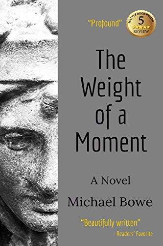 The Weight of a Moment - Paperback By Bowe, Michael - GOOD