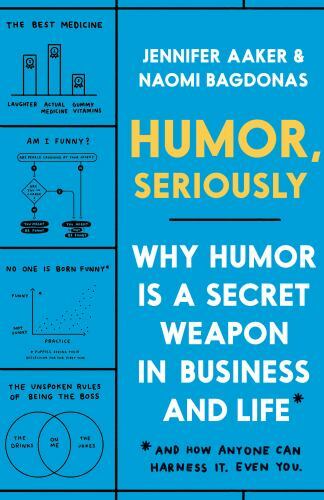 Humor, Seriously: Why Humor Is a Secret Weapon in Business and Life (And - GOOD