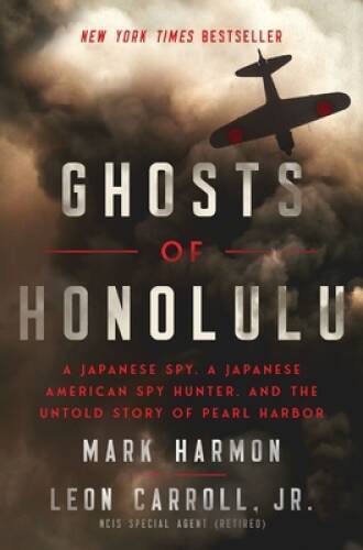 Ghosts of Honolulu: A Japanese Spy, A Japanese American Spy Hunter, - VERY GOOD