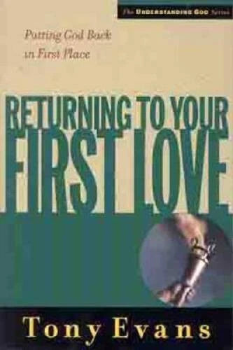 Returning to Your First Love: Putting God Back in First Place (Under - VERY GOOD - image 2
