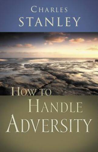 How to Handle Adversity - Paperback By Stanley, Charles - VERY GOOD