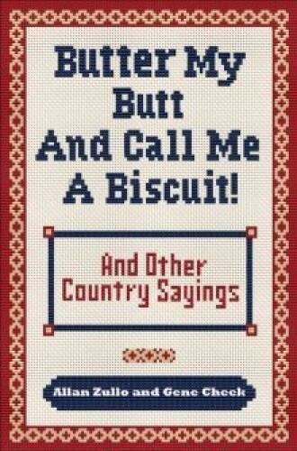 Butter My Butt and Call Me a Biscuit - Hardcover - VERY GOOD