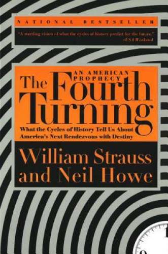 The Fourth Turning: An American Prophecy - What the Cycles of History Tel - GOOD