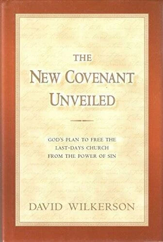 The New Covenant Unveiled - Hardcover By David Wilkerson - GOOD - image 2