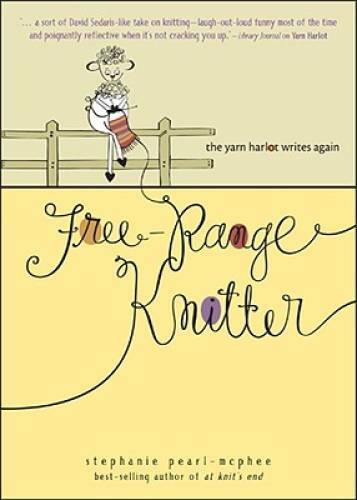 Free-Range Knitter: The Yarn Harlot Writes Again - Hardcover - GOOD