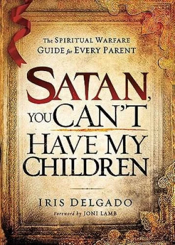 Satan, You Can't Have My Children: The Spiritual Warfare Guide for Every - GOOD - image 2