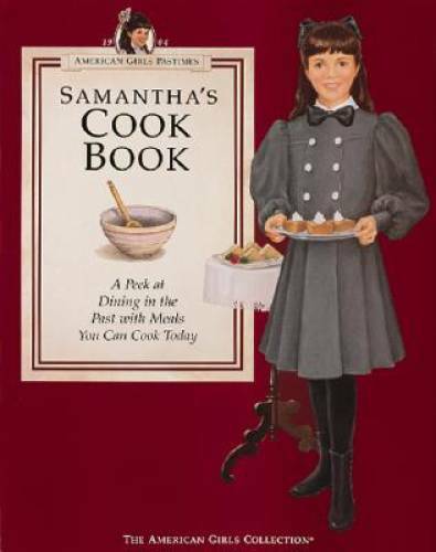 Samantha's Cookbook: A Peek at Dining in the Past with Meals You Can Cook - GOOD
