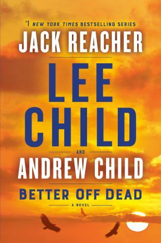 Better Off Dead: A Jack Reacher Novel - Hardcover By Child, Lee - VERY GOOD