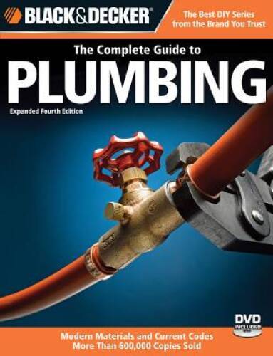 Black  Decker The Complete Guide to Plumbing: Expanded 4th Edition  - VERY GOOD