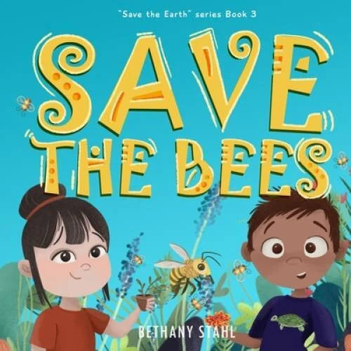 Save the Bees (Save the Earth) - Paperback By Stahl, Bethany - GOOD