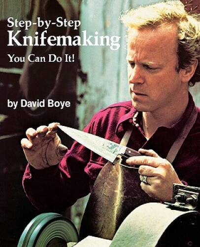 Step-by-Step Knifemaking: You Can Do It! - Paperback By Boye, David - GOOD