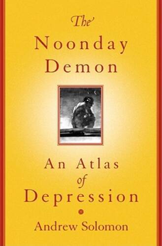 The Noonday Demon: An Atlas Of Depression - Hardcover - VERY GOOD