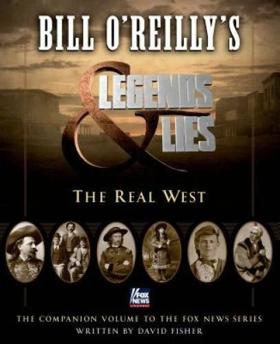 Bill O'Reilly's Legends and Lies: The Real West - Hardcover - VERY GOOD - image 2