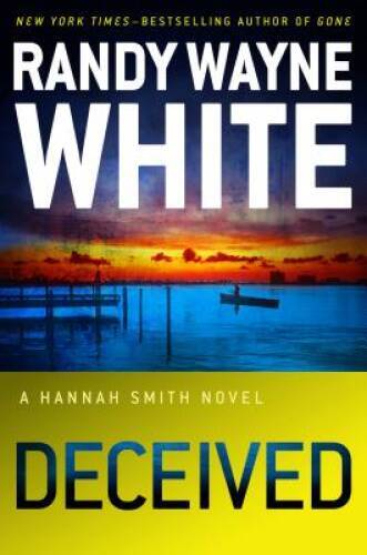 Deceived (A Hannah Smith Novel) - Hardcover By White, Randy Wayne - GOOD
