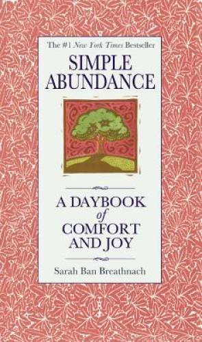 Simple Abundance: A Daybook of  Comfort and Joy - Hardcover - VERY GOOD