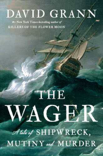 The Wager: A Tale of Shipwreck, Mutiny and Murder - Hardcover - VERY GOOD